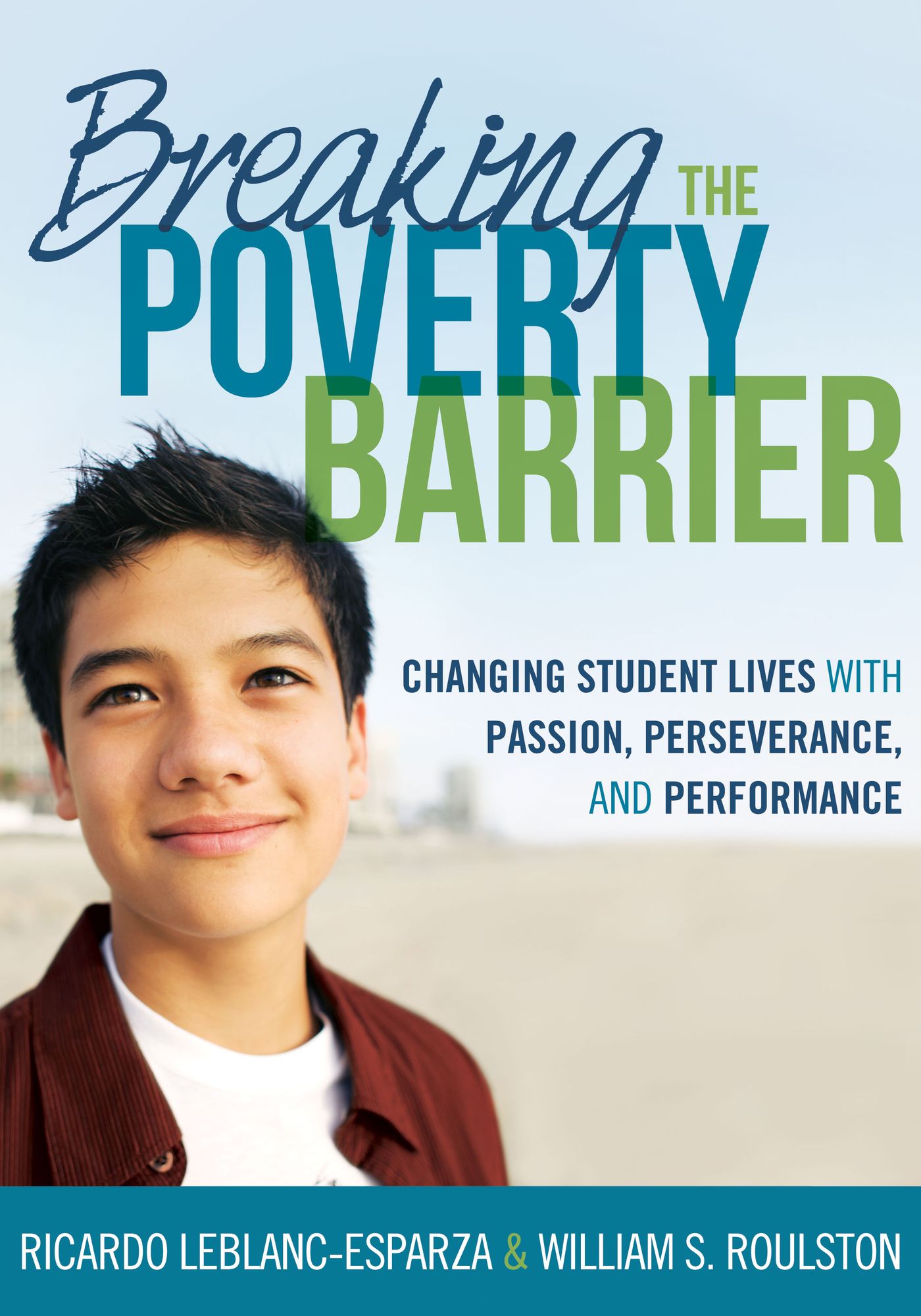 Breaking the Poverty Barrier: Changing Students Lives With Passion, Perserverance, and Performance