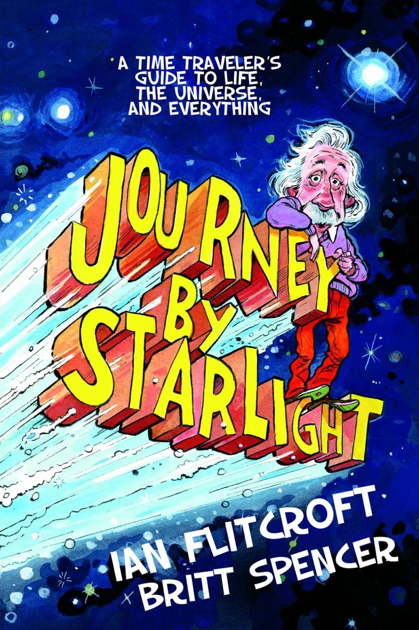 Journey by Starlight: A Time Traveler's Guide to Life, the Universe, and Everything