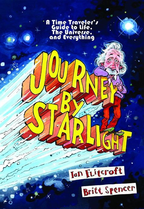 Journey by Starlight: A Time Traveler's Guide to Life, the Universe, and Everything