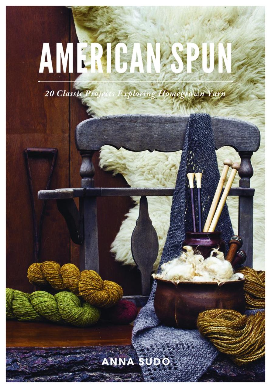 American Spun: 20 Classic Projects Exploring Homegrown Yarns