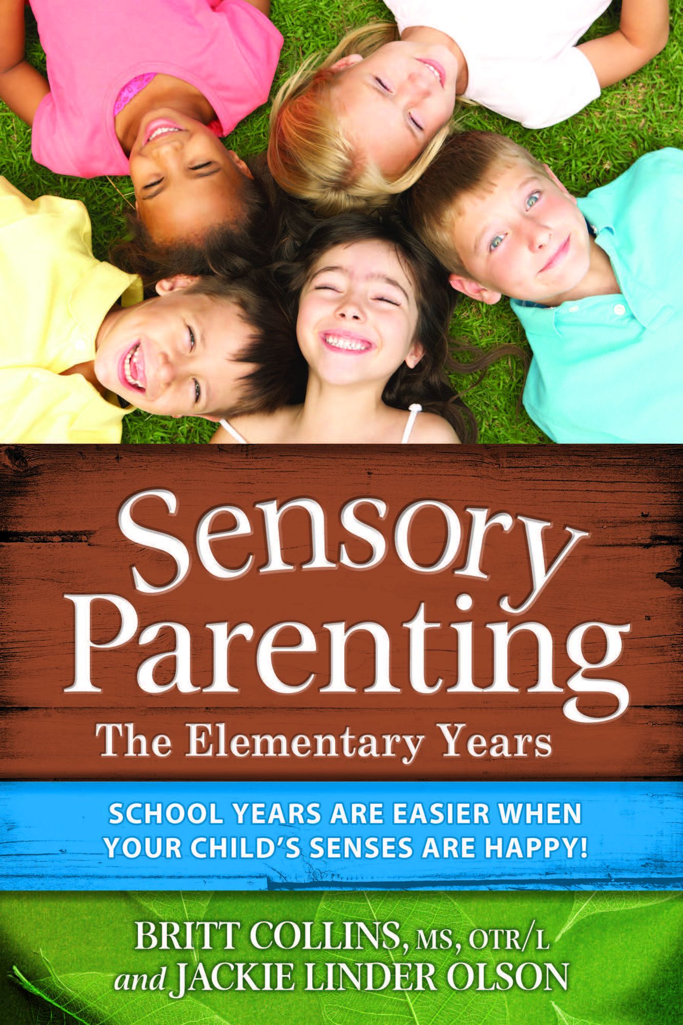 Sensory Parenting - The Elementary Years: School Years Are Easier When Your Child's Senses Are Happy!