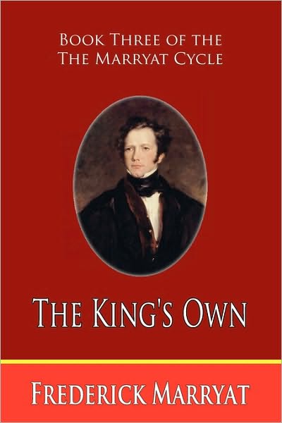 The King's Own (Book Three Of The Marryat Cycle)
