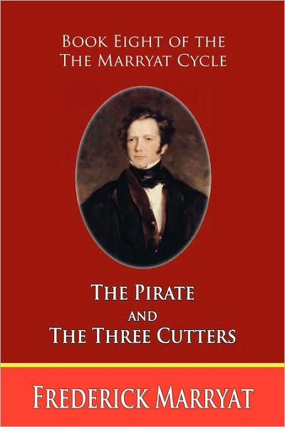 The Pirate and the Three Cutters (Book Eight of the Marryat Cycle)