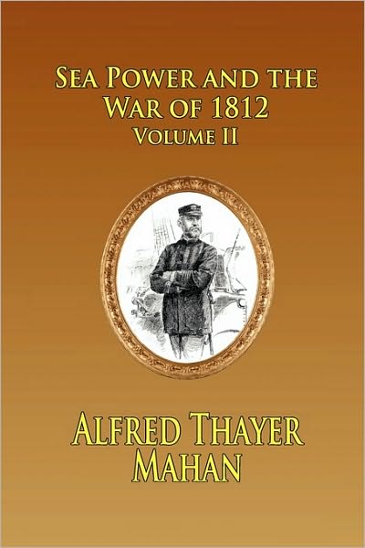 Sea Power And The War Of 1812 - Volume 2