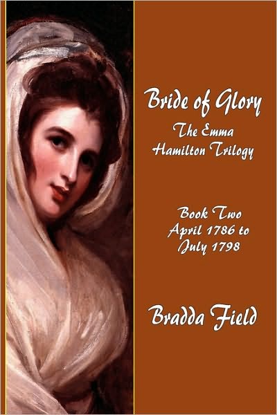 Bride of Glory: The Emma Hamilton Trilogy - Book Two: April 1786 to July 1798
