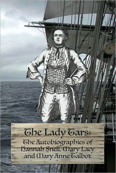THE LADY TARS: The Autobiographies of Hannah Snell, Mary Lacy and Mary Anne Talbot