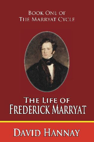 The Life of Captain Frederick Marryat: Book One of the Marryat Cycle