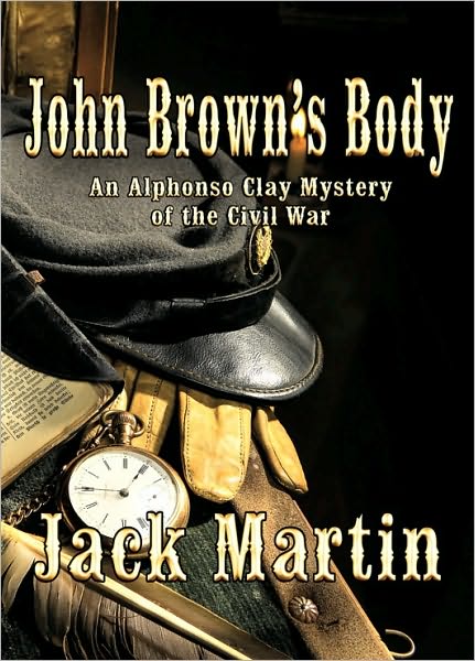 JOHN BROWN’S BODY: An Alphonso Clay Mystery of the Civil War