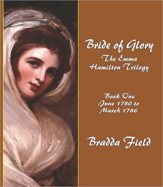 Bride of Glory: The Emma Hamilton Trilogy - Book One: June 1780 to March 1786