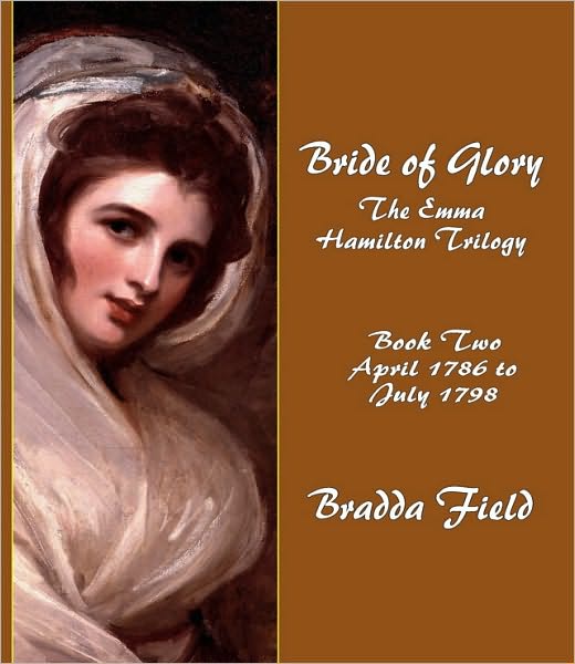 BRIDE OF GLORY: The Emma Hamilton Trilogy - Book Two: April 1786 to July 1798