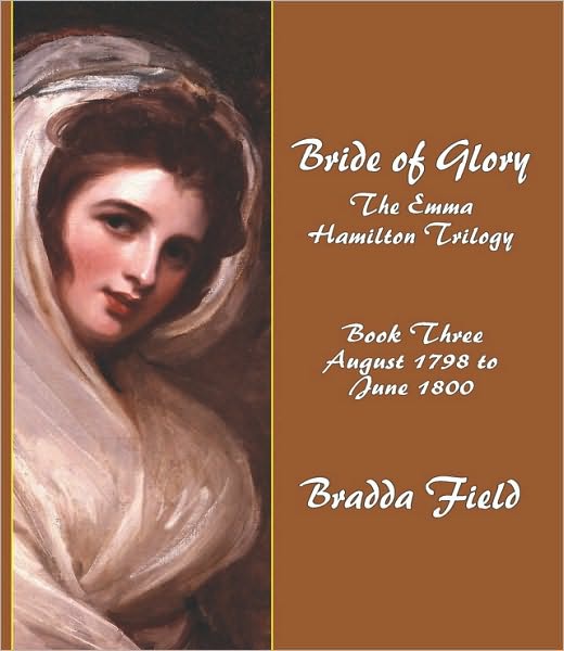 BRIDE OF GLORY: The Emma Hamilton Trilogy - Book Three: August 1798 to June 1800