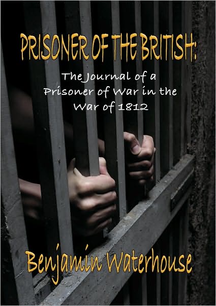 PRISONER OF THE BRITISH: The Journal of a Prisoner of War in the War of 1812