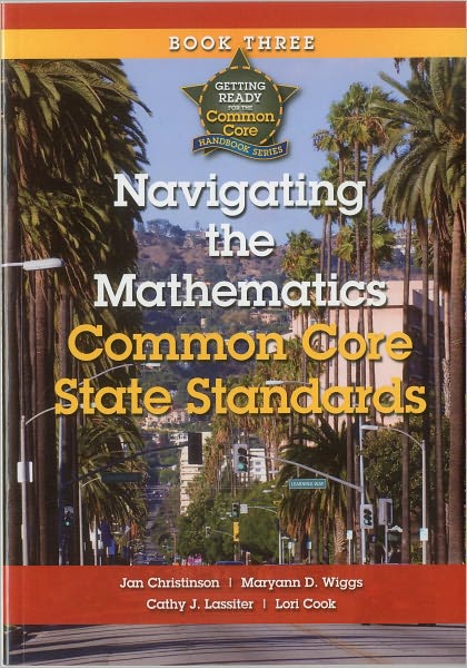 Getting Ready for the Common Core: Navigating the Mathematics Common Core State Standards Book 3