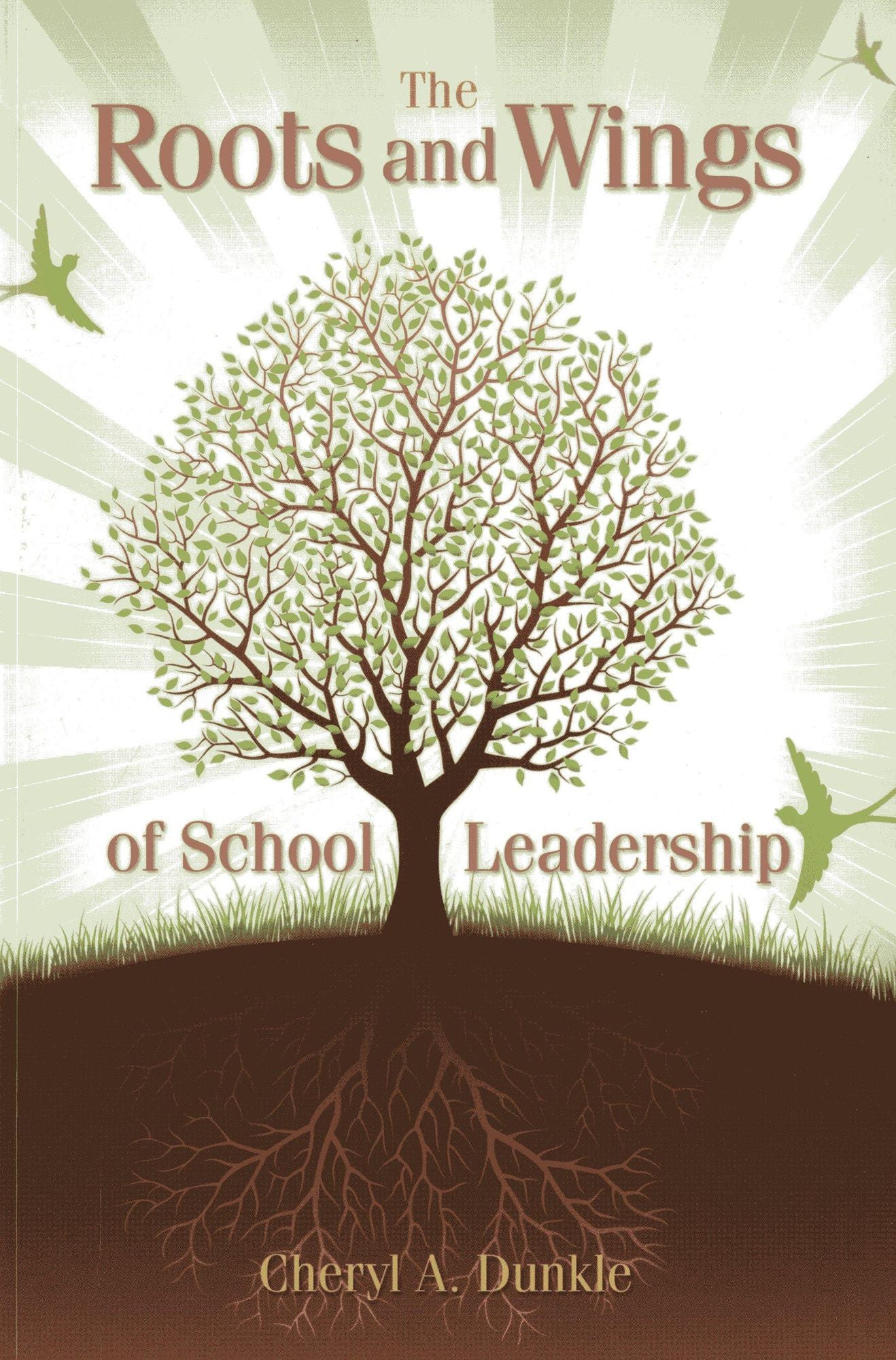 The Roots and Wings: of School Leadership