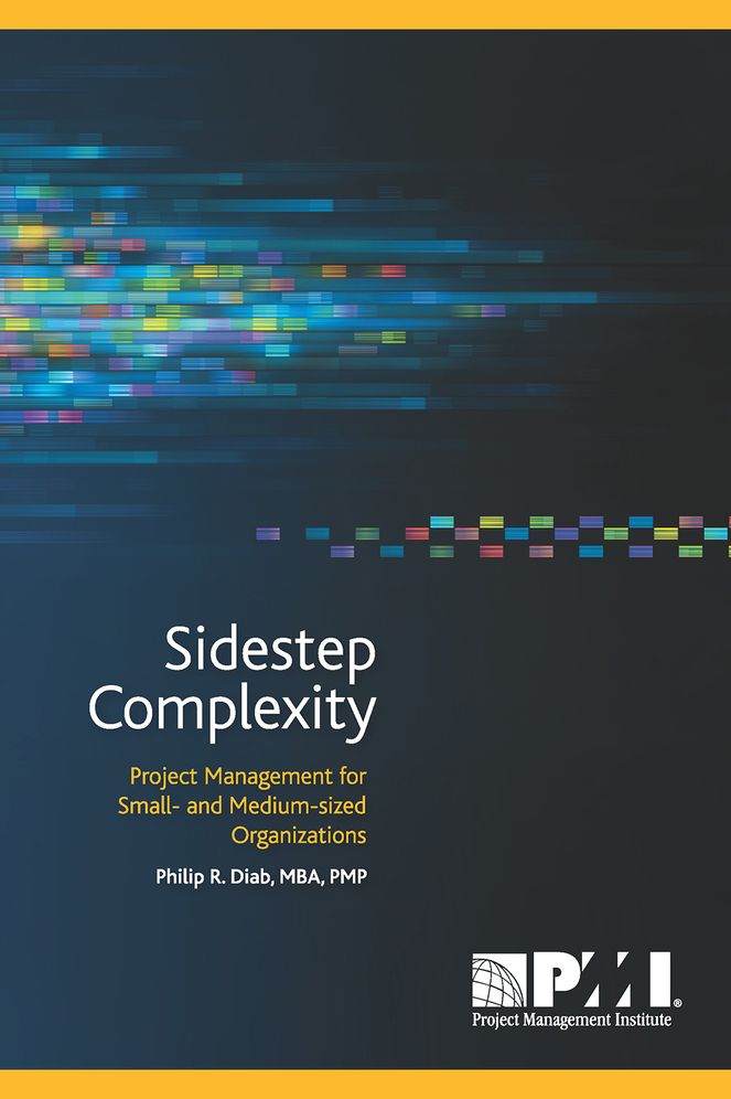 Sidestep Complexity: Project Management for Small- and Medium-sized Organizations
