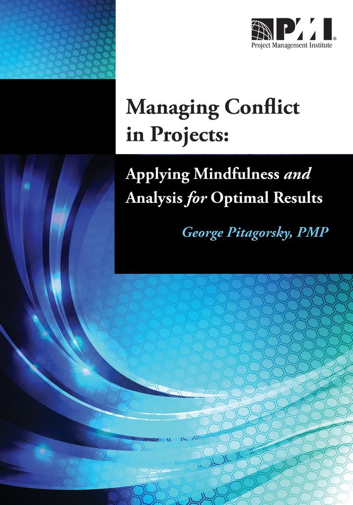 Managing Conflict in Projects: Applying Mindfulness and Analysis for Optimal Results