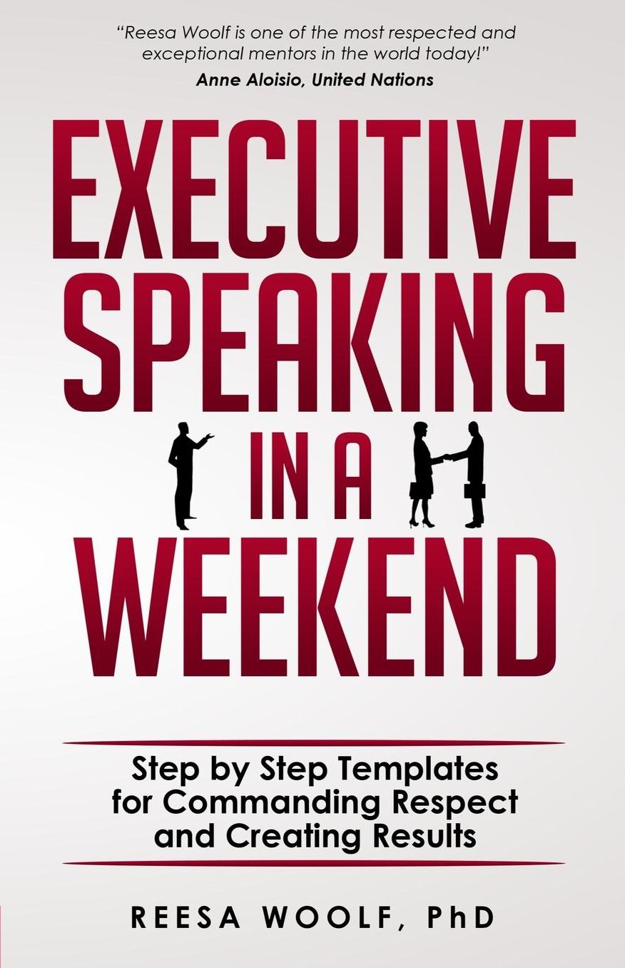Executive Speaking in a Weekend: Step by Step Templates for Commanding Respect and Creating Results
