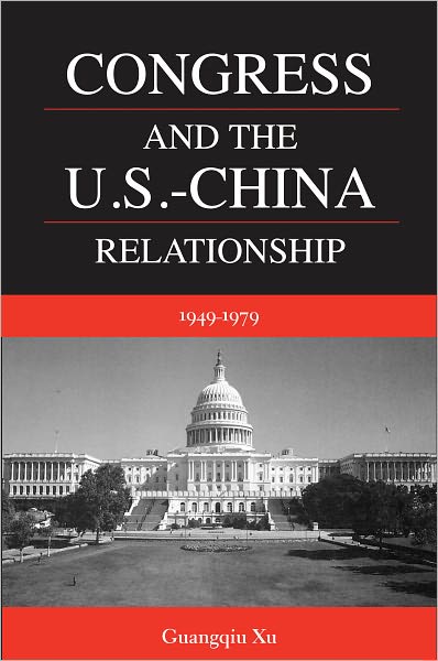 Congress and the U.S. -China Relationship 1949-1979