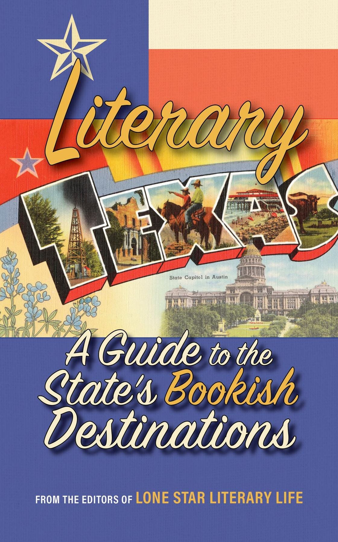 Literary Texas: A Guide to the State's Literary Destinations