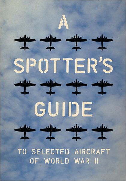 A Spotter's Guide to Selected Aircraft of World War II
