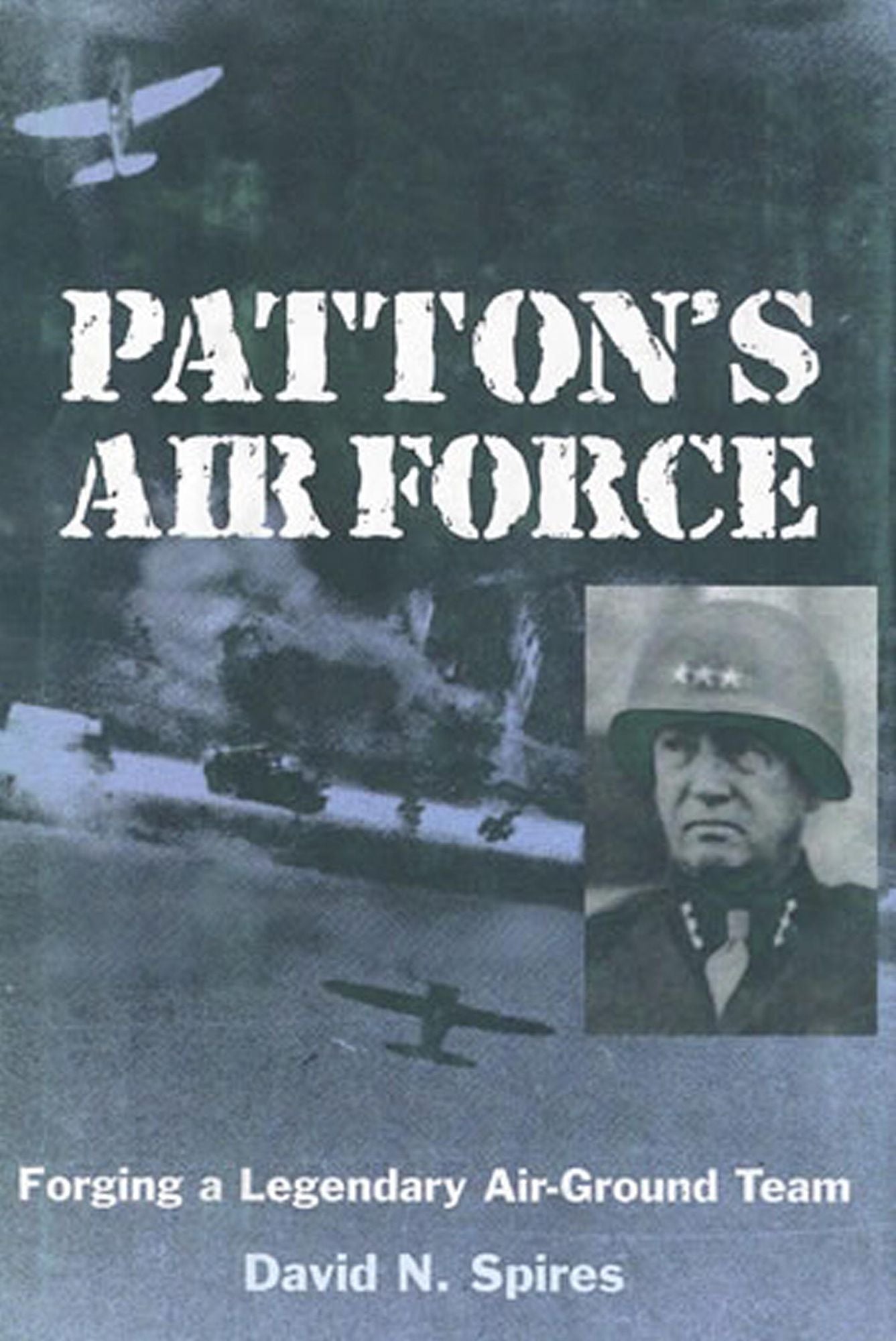 Patton's Air Force: Forging a Legendary Air-Ground Team
