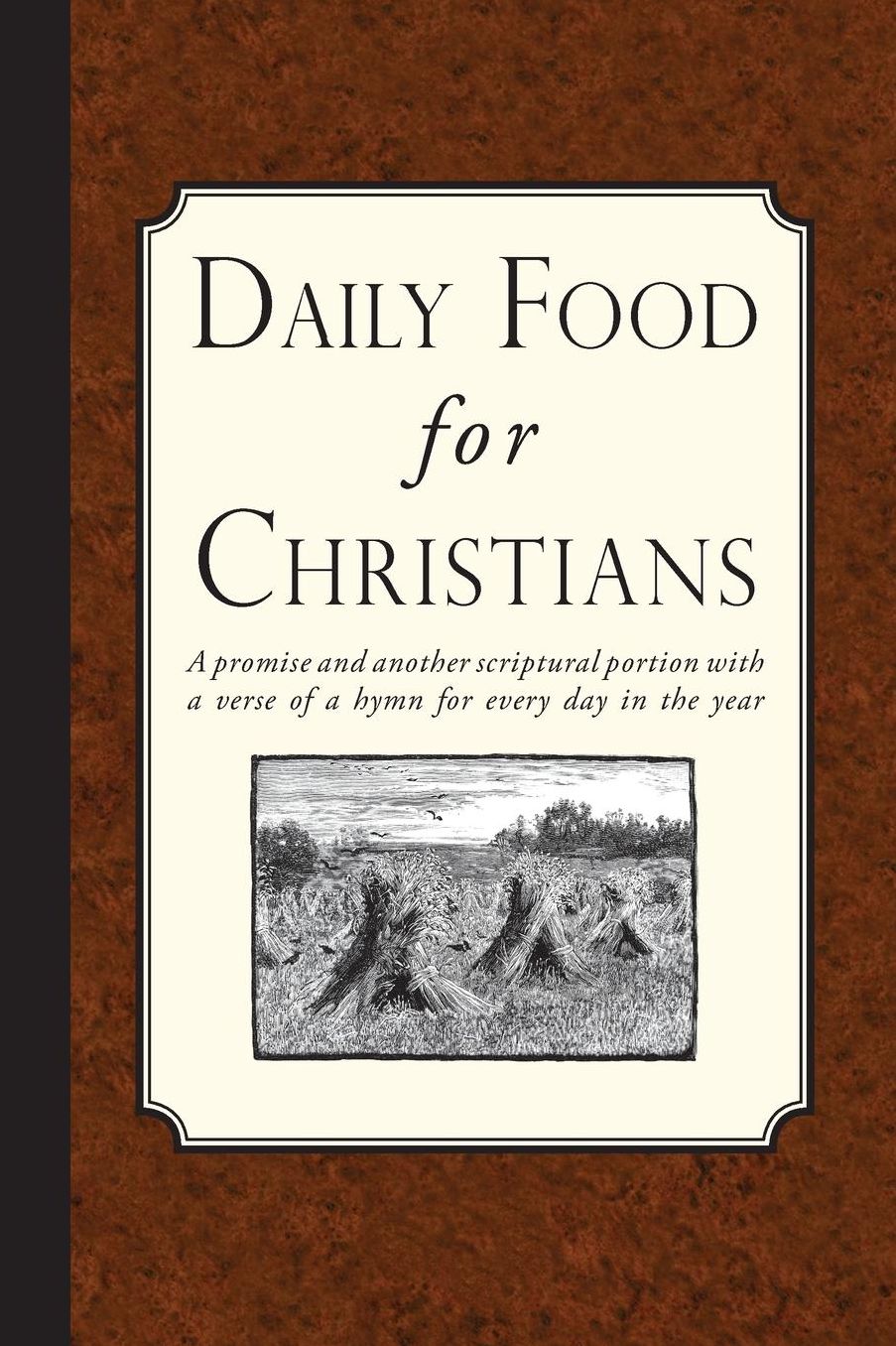 Daily Food for Christians: A promise and another scriptural portion with a verse of a hymn for every day in the Year