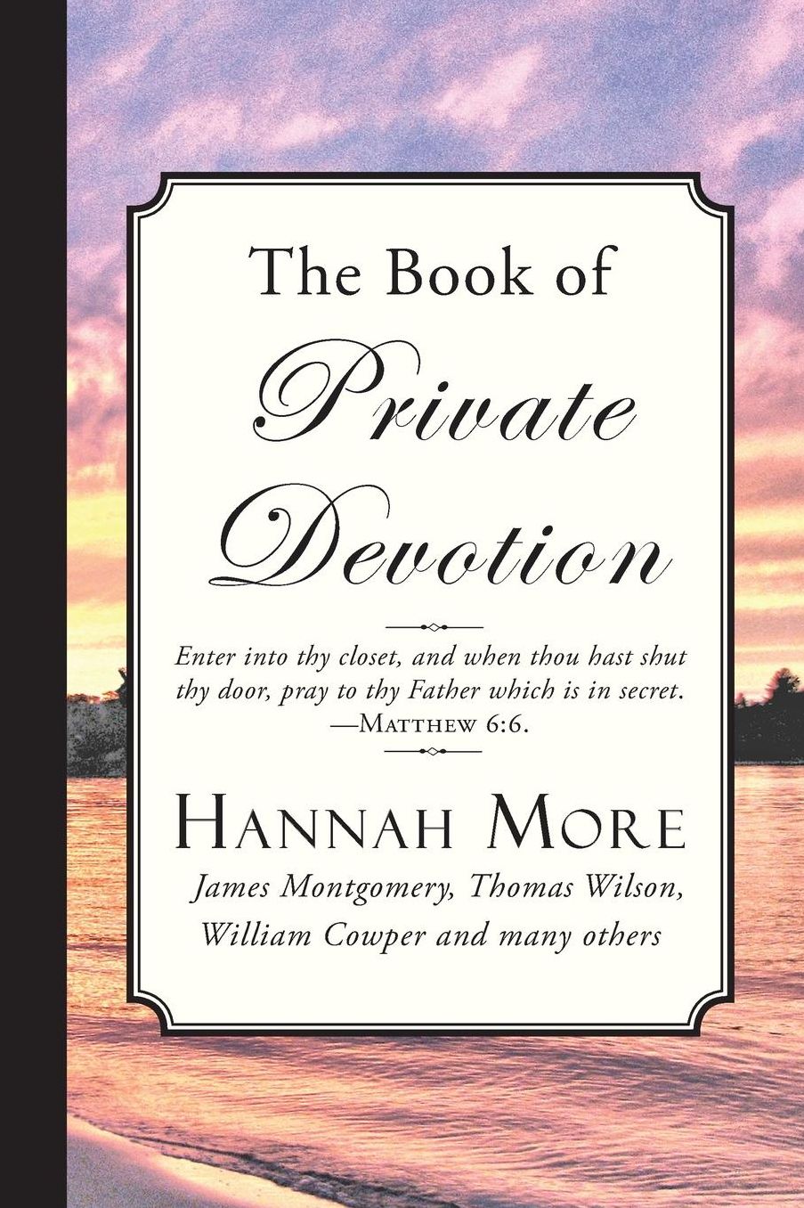 The Book of Private Devotion: A Series of Prayers and Meditations