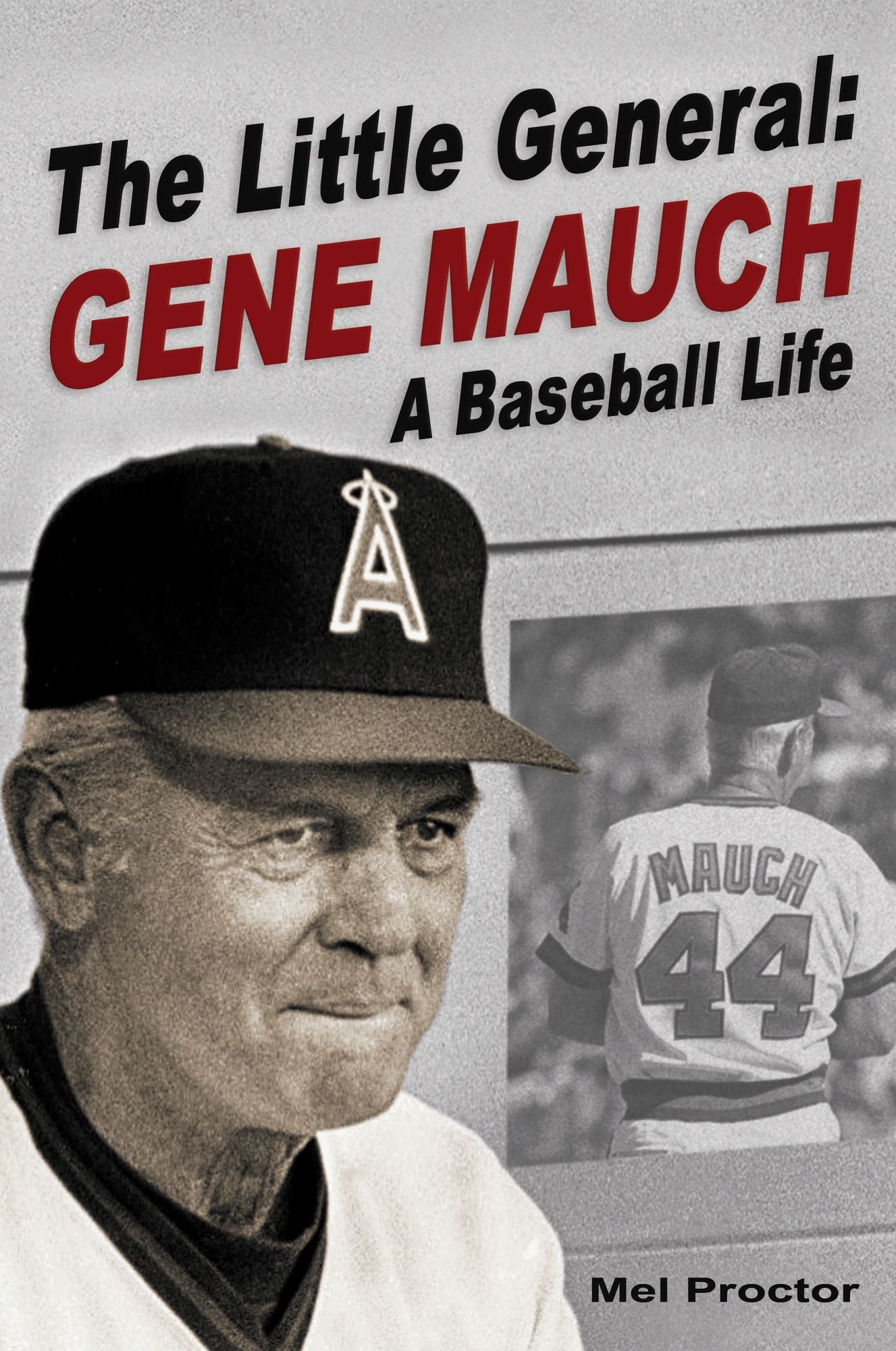 The Little General: Gene Mauch A Baseball Life