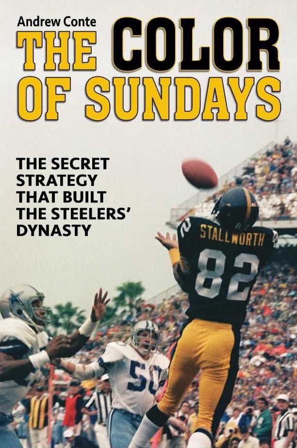 The Color of Sundays: The Secret Strategy That Built the Steelers Dynasty