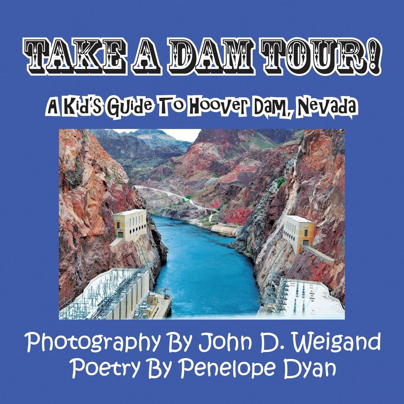 Take A Dam Tour! A Kid's Guide To Hoover Dam, Nevada
