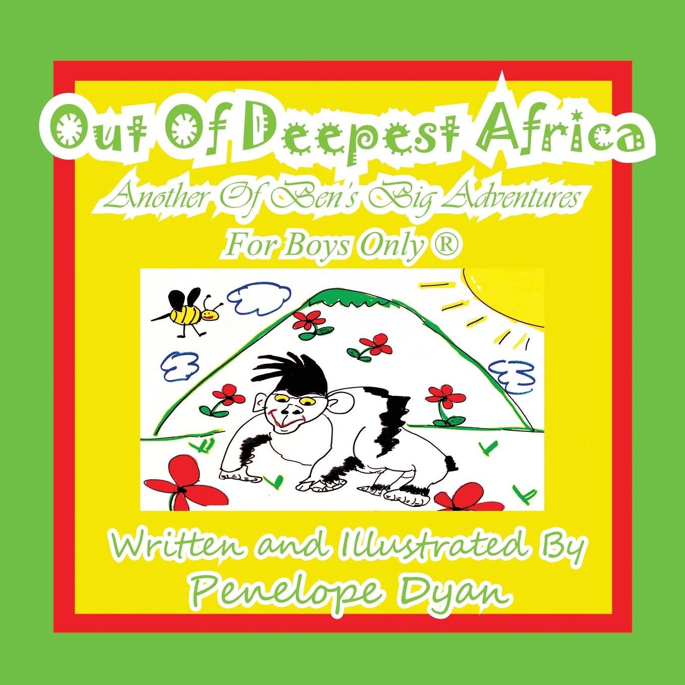 Out Of Deepest Africa---Another Of Ben's Big Adventures---For Boys Only