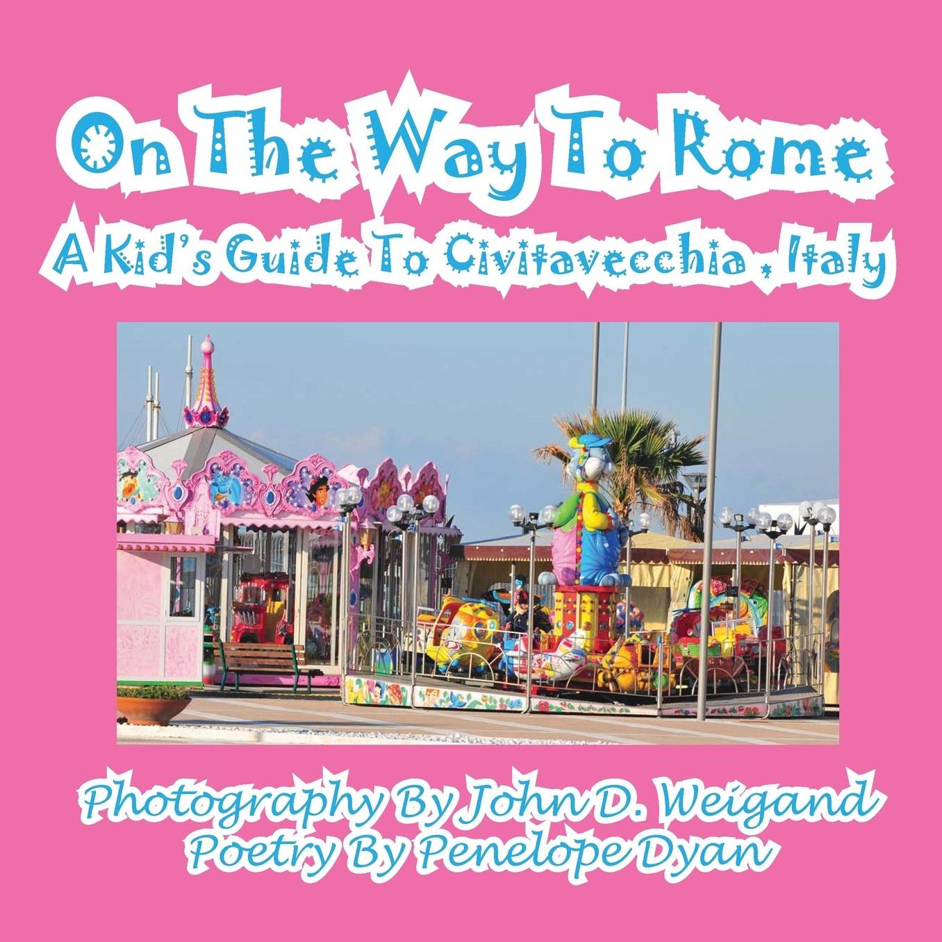 On The Way To Rome --- A Kid's Guide To Civitavecchia , Italy