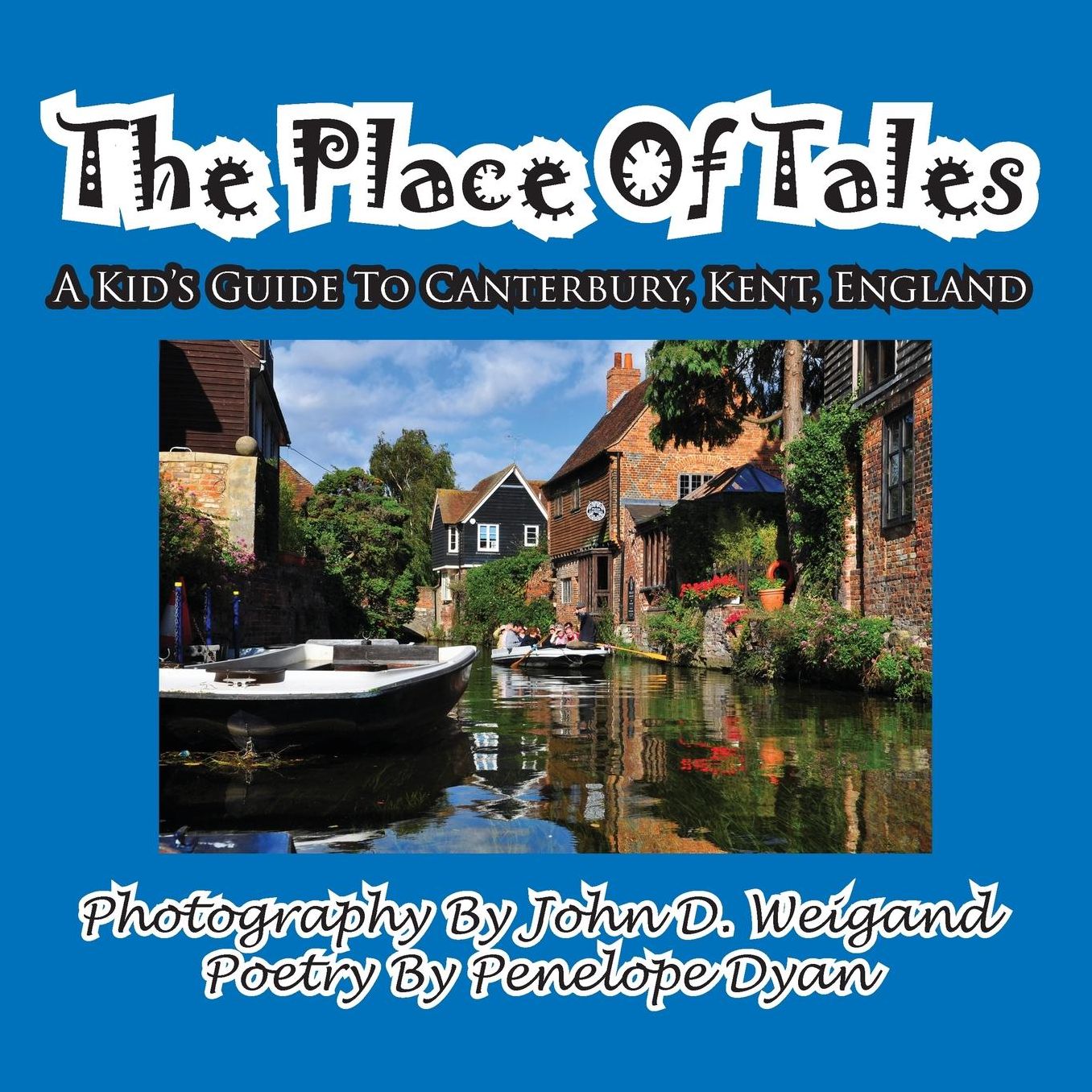 The Place Of Tales--- A Kid's Guide To Canterbury, Kent, England