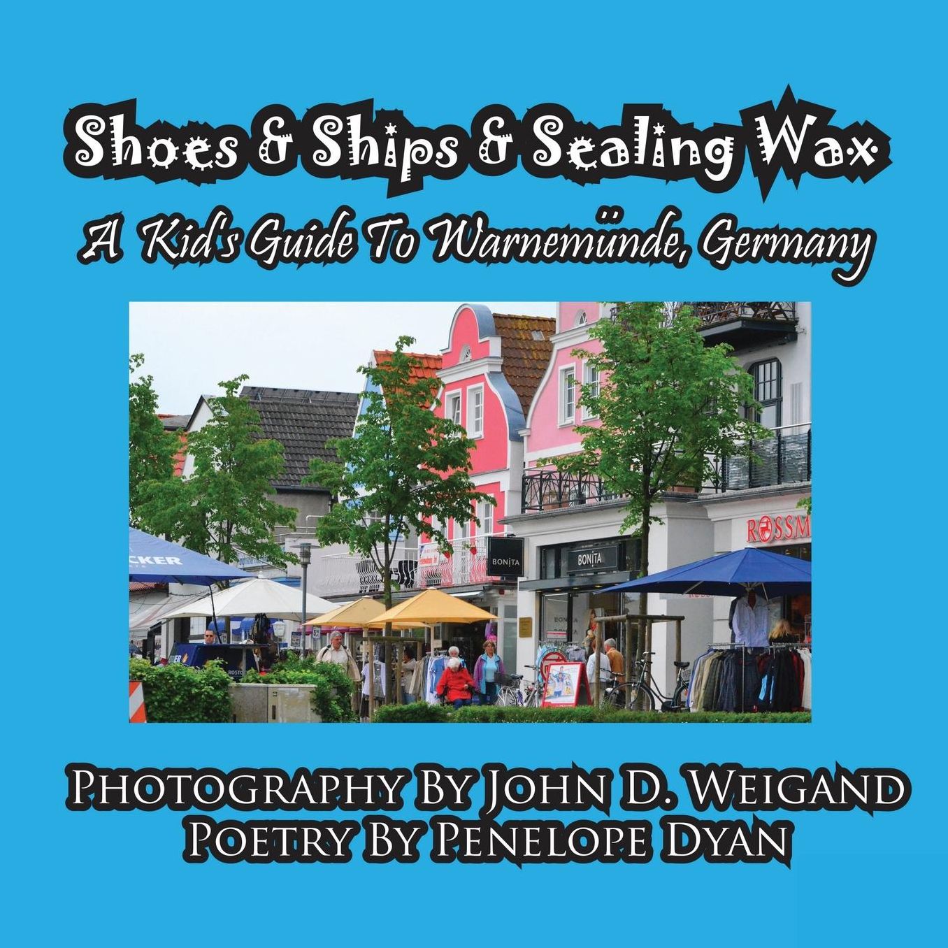 Shoes & Ships & Sealing Wax---A Kids's Guide To Warnem Nde, Germany