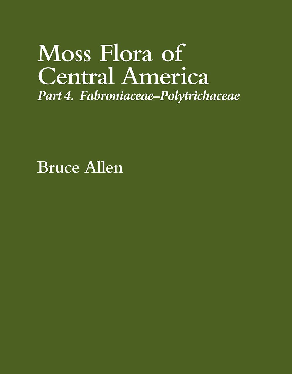 Moss Flora of Central America: Part 4. Fabroniaceae-Polytrichaceae