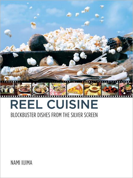 Reel Cuisine: Blockbuster Dishes from the Silver Screen