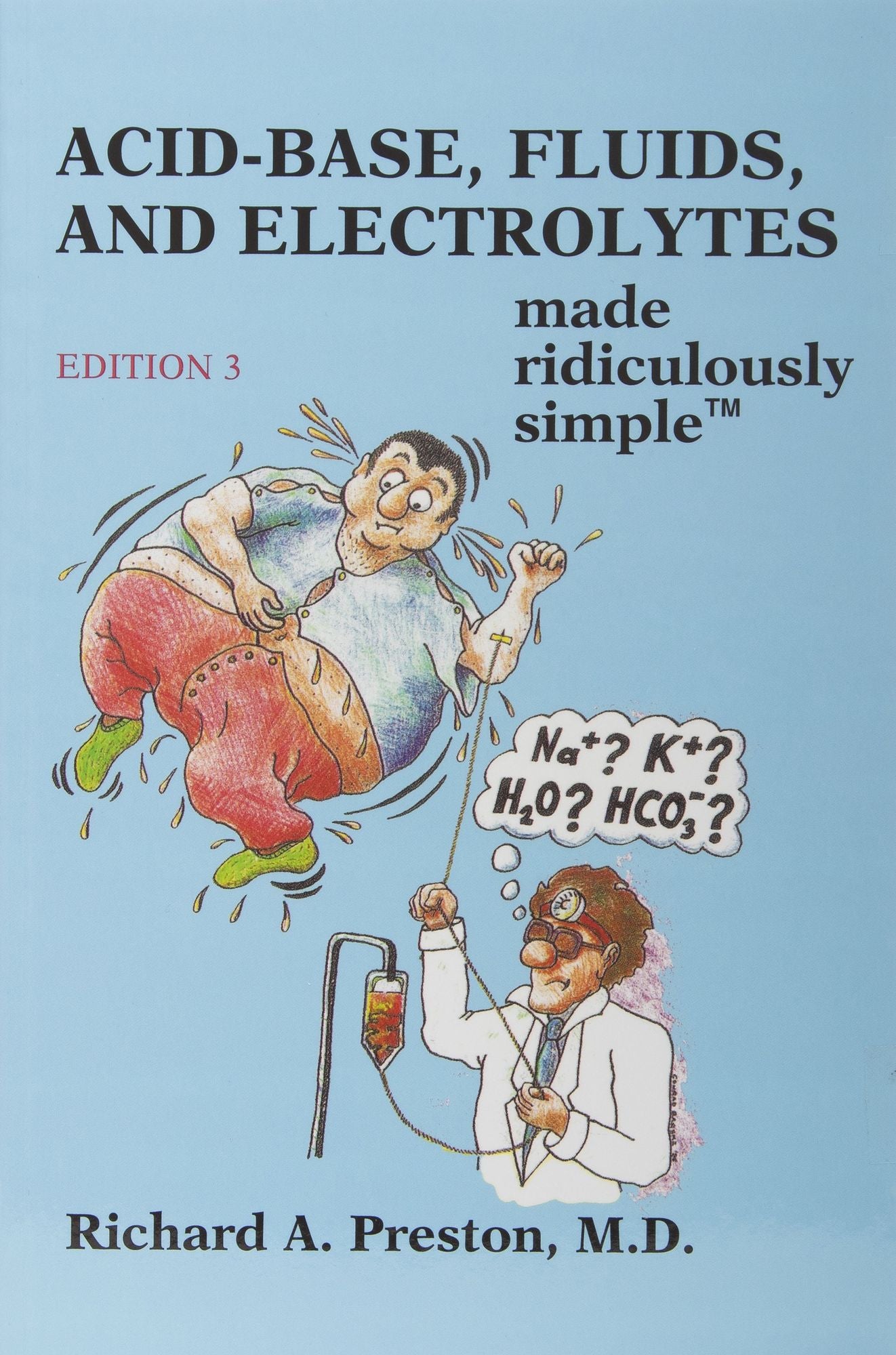 Acid-base, Fluids and Electrolytes Made Ridiculously Simple