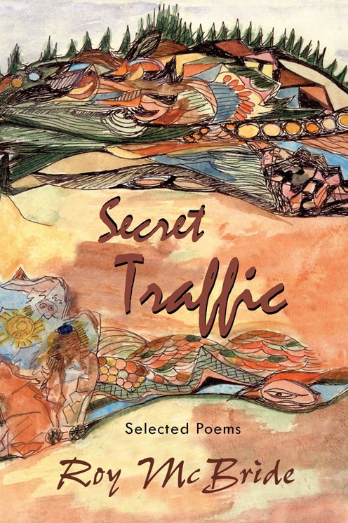 Secret Traffic: Selected Poems of Roy McBride