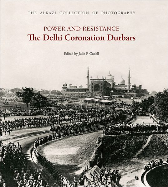 Power and Resistance: The Delhi Coronation Durbars