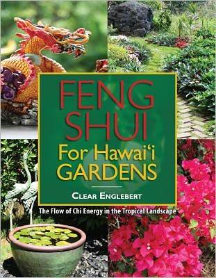 Feng Shui for Hawaii Gardens: The Flow of Chi Energy in the Tropical Landscape