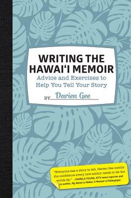 Writing the Hawai'i Memoir: Advice and Exercises to Help You Tell Your Story