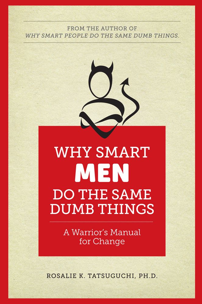 Why Smart Men Do the Same Dumb Things: A Warrior's Manual for Change