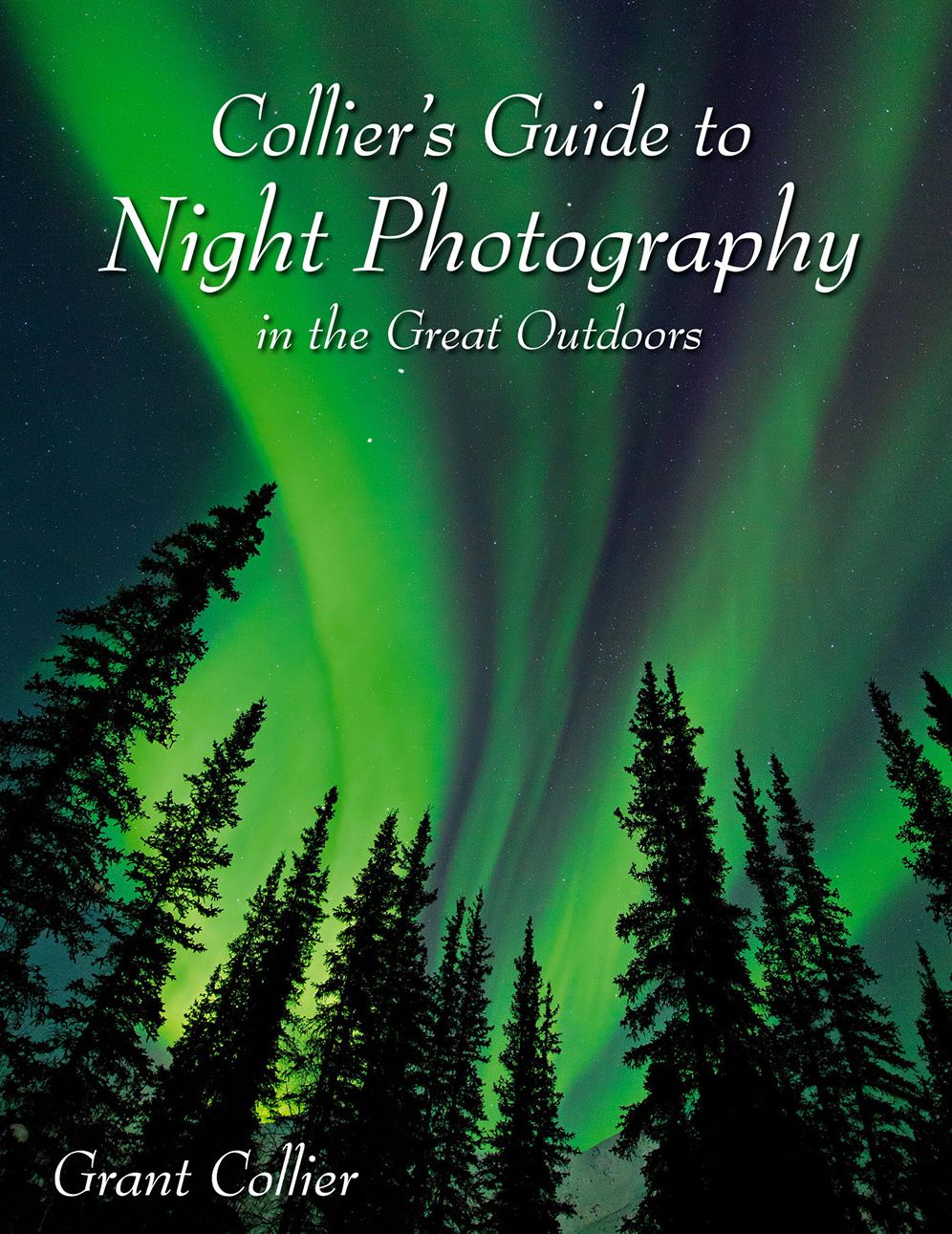Collier's Guide to Night Photography in the Great Outdoors (PagePerfect NOOK Book)