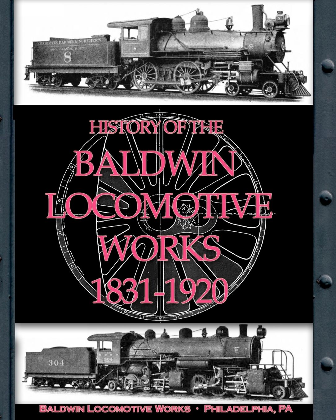History Of The Baldwin Locomotive Works 1831-1920