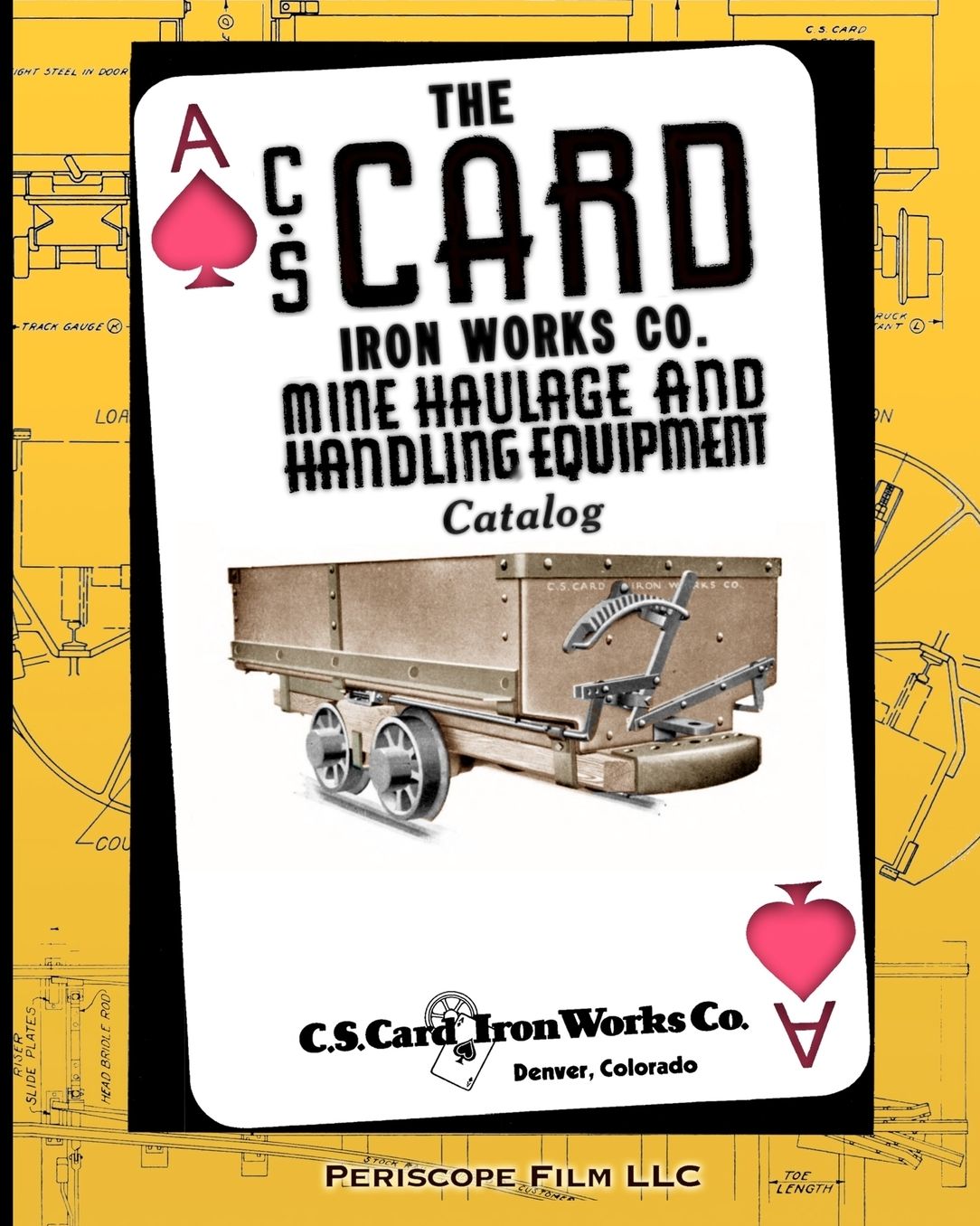 The C.S. Card Iron Works Co. Mine Haulage And Handling Equipment Catalog