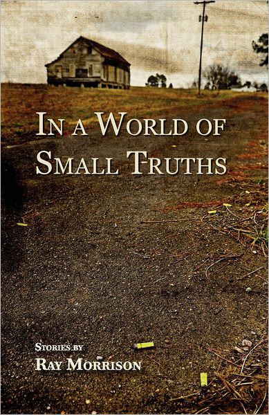 In a World of Small Truths