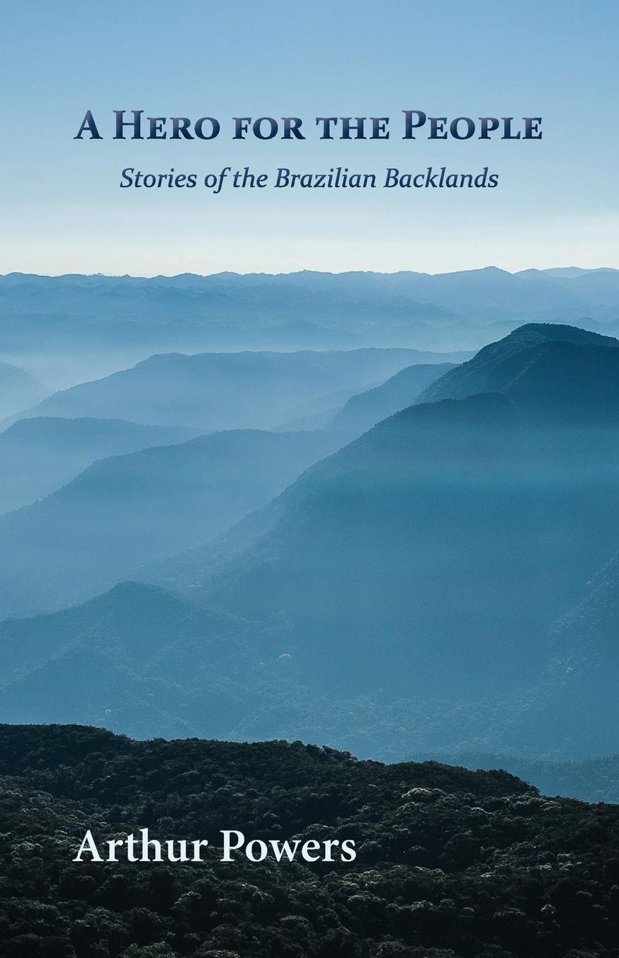 A Hero for the People: Stories of the Brazilian Backlands