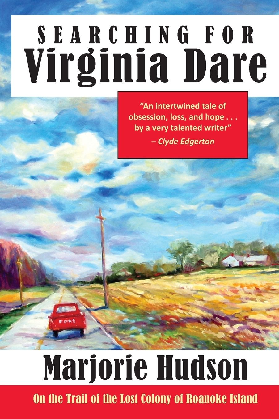 Searching for Virginia Dare: On the Trail of the Lost Colony of Roanoke Island