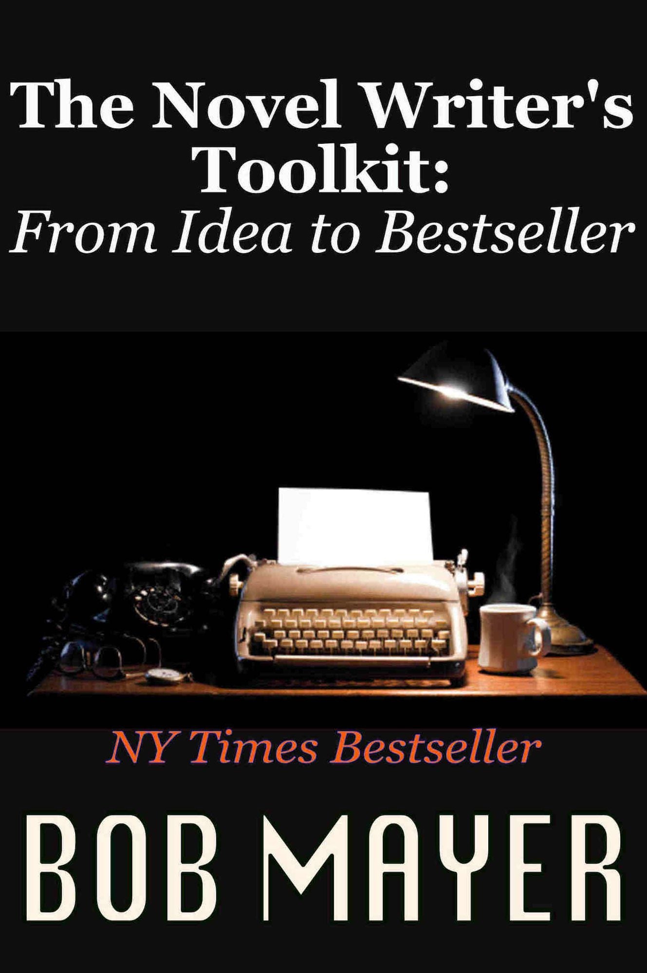 The Novel Writer's Toolkit: From Idea to Best-Seller