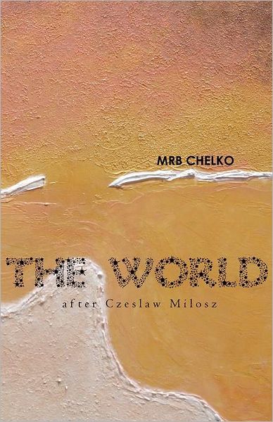 The World: After Czeslaw Milosz